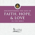 Cover: Encountering the God of Faith, Hope, and Love in the Bible - Liturgical Press