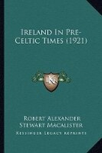 Abbildung von: Ireland In Pre-Celtic Times (1921) - Kessinger Publishing