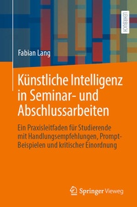 Abbildung von: Künstliche Intelligenz in Seminar- und Abschlussarbeiten - Springer Vieweg