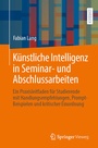 Cover: Künstliche Intelligenz in Seminar- und Abschlussarbeiten - Springer Vieweg