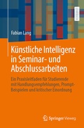 Cover: K&uuml;nstliche Intelligenz in Seminar- und Abschlussarbeiten - Springer Vieweg
