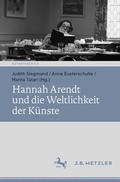 Cover: Hannah Arendt und die Weltlichkeit der K&uuml;nste - J.B. Metzler
