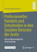 Abbildung von: Professionelles Handeln und Entscheiden in den Sozialen Diensten der Justiz - Springer VS