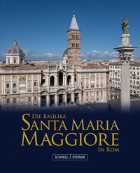 Abbildung von: Die Basilika Santa Maria Maggiore in Rom - Schnell & Steiner