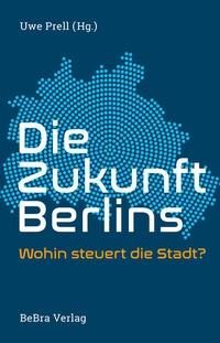Abbildung von: Die Zukunft Berlins - bebra verlag
