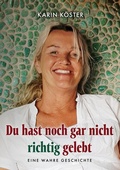 Cover: Du hast noch gar nicht richtig gelebt - BoD - Books on Demand