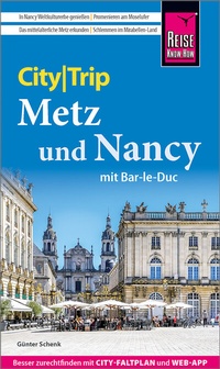 Abbildung von: Reise Know-How CityTrip Metz und Nancy mit Bar-Le-Duc - Reise Know-How Verlag Peter Rump GmbH