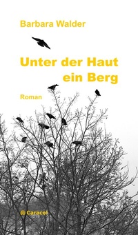 Enlarge image Cover: Unter der Haut ein Berg - Caracol Verlag der Autorinnen & Autoren