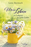 Cover: Mein Leben - ein Lobpreis der G&uuml;te Gottes - Francke-Buch