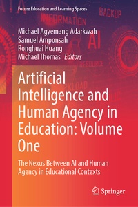 Enlarge image Cover: Artificial Intelligence and Human Agency in Education: Volume One - Springer Nature Switzerland AG