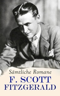 Abbildung von: F. Scott Fitzgerald - Sämtliche Romane - e-artnow