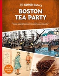 Cover: DK Super History Boston Tea Party - DK Children