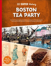 Enlarge image Cover: DK Super History Boston Tea Party - DK Children