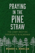 Cover: Praying in the Pine Straw - The University of Alabama Press