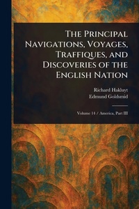 Abbildung von: The Principal Navigations, Voyages, Traffiques, and Discoveries of the English Nation - Anson Street Press