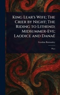 Cover: King Lear's Wife; The Crier by Night; The Riding to Lithend; Midsummer-Eve; Laodice and Danae - Anson Street Press