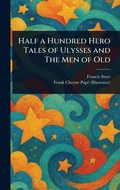Cover: Half a Hundred Hero Tales of Ulysses and The Men of Old - Anson Street Press