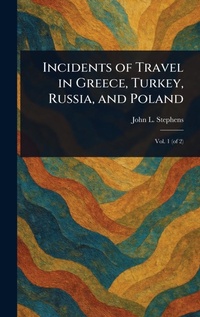 Abbildung von: Incidents of Travel in Greece, Turkey, Russia, and Poland - Anson Street Press