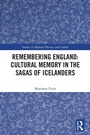 Cover: Remembering England: Cultural Memory in the Sagas of Icelanders - Routledge