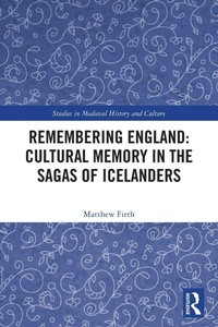 Enlarge image Cover: Remembering England: Cultural Memory in the Sagas of Icelanders - Routledge