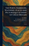 Cover: The Ports, Harbours, Watering-places and Picturesque Scenery of Great Britain - Anson Street Press