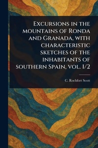 Abbildung von: Excursions in the Mountains of Ronda and Granada, With Characteristic Sketches of the Inhabitants of Southern Spain, Vol. 1/2 - Anson Street Press