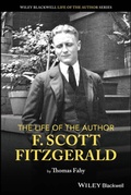 Cover: The Life of the Author: F. Scott Fitzgerald - Wiley