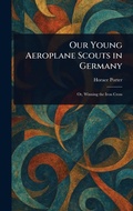 Cover: Our Young Aeroplane Scouts in Germany - Anson Street Press