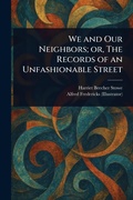 Cover: We and Our Neighbors; or, The Records of an Unfashionable Street - Anson Street Press