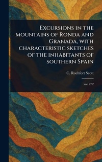Abbildung von: Excursions in the Mountains of Ronda and Granada, With Characteristic Sketches of the Inhabitants of Southern Spain - Anson Street Press