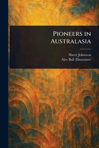 Abbildung von: Pioneers in Australasia - Anson Street Press