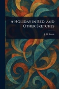 Cover: A Holiday in Bed, and Other Sketches - Anson Street Press
