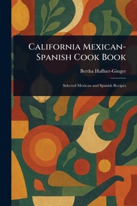 Abbildung von: California Mexican-Spanish Cook Book - Anson Street Press