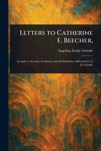 Abbildung von: Letters to Catherine E. Beecher, - Anson Street Press