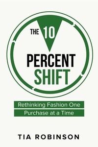 Abbildung von: The 10 Percent Shift: Rethinking Fashion One Purchase at a Time - Lulu.com