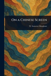 Abbildung von: On a Chinese Screen - Anson Street Press