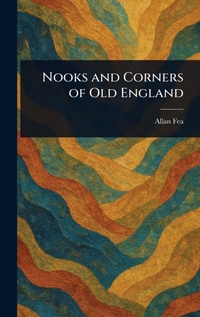 Abbildung von: Nooks and Corners of Old England - Anson Street Press