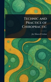 Abbildung von: Technic and Practice of Chiropractic - Anson Street Press