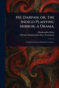 Cover: Nil Darpan; or, The Indigo Planting Mirror, A Drama. - Anson Street Press