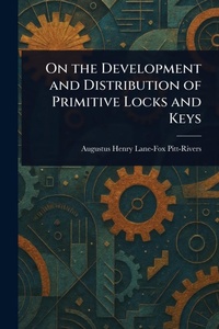 Enlarge image Cover: On the Development and Distribution of Primitive Locks and Keys - Anson Street Press