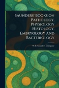 Bild: Saunders' Books on Pathology, Physiology Histology, Embryology and Bacteriology - Anson Street Press