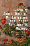 Cover: Security Sector Reform, Militarisation and Gender Relations in Uganda - Edinburgh University Press