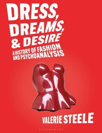 Abbildung von: Dress, Dreams, and Desire - Bloomsbury Visual Arts
