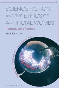 Enlarge image Cover: Science Fiction and the Ethics of Artificial Wombs - Bloomsbury Academic