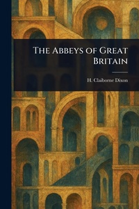 Abbildung von: The Abbeys of Great Britain - Anson Street Press