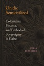 Cover: On the Semicivilized - Duke University Press