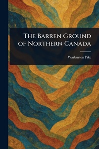Abbildung von: The Barren Ground of Northern Canada - Anson Street Press