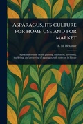 Cover: Asparagus, Its Culture for Home Use and for Market - Anson Street Press
