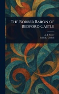 Cover: The Robber Baron of Bedford Castle - Anson Street Press