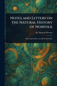 Abbildung von: Notes and Letters on the Natural History of Norfolk - Anson Street Press